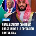 Estalla la guerra entre Irán, fuerzas de Israel Estados Unidos y de ultimo minuto se suma Arabia Saudita