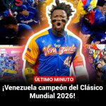 ¡Venezuela campeón del Clásico Mundial 2026!